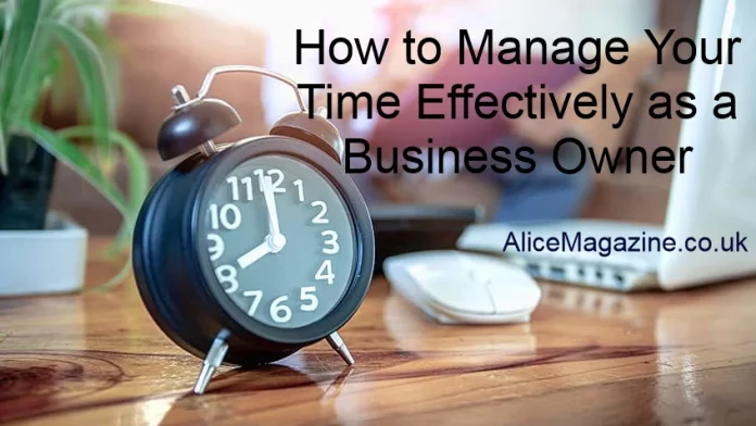 How to Manage Your Time Effectively as a Business Owner