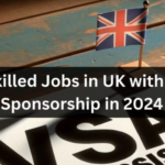 17 Jobs for Unskilled Workers in the UK with Visa Sponsorship 2024